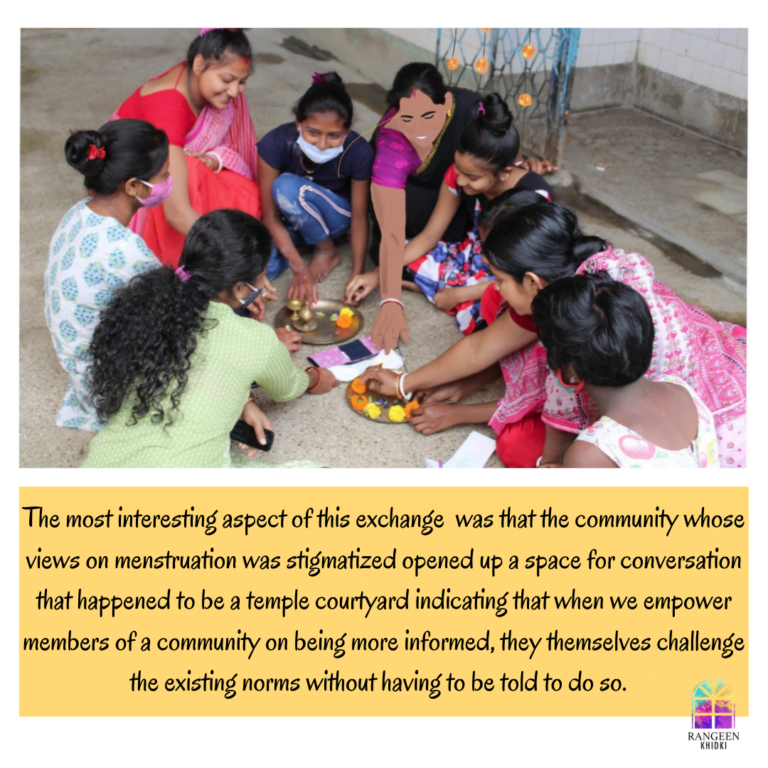 Rangeen Khidki would like to point out the most striking aspect of this entire journey - the women make the temple courtyard their safe space for menstrual conversations, something that is almost never heard of.