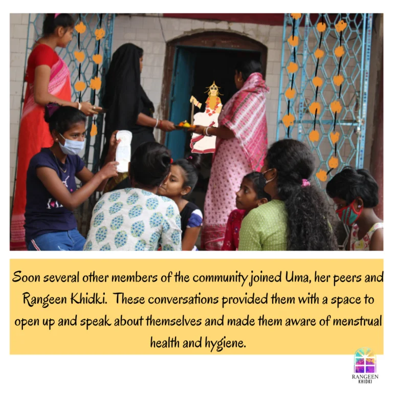 The older generations soon join the young girls, and together with Rangeen Khidki, help create a safe environment for conversations concerning menstrual health and hygiene.